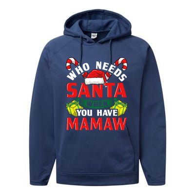 Who Needs Santa When You Have Mamaw Christmas Funny Gift Performance Fleece Hoodie