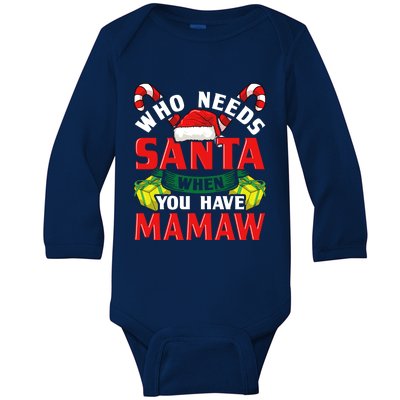 Who Needs Santa When You Have Mamaw Christmas Funny Gift Baby Long Sleeve Bodysuit