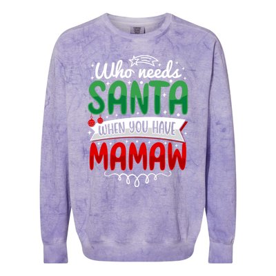 Who Needs Santa When You Have Mamaw Gift Colorblast Crewneck Sweatshirt