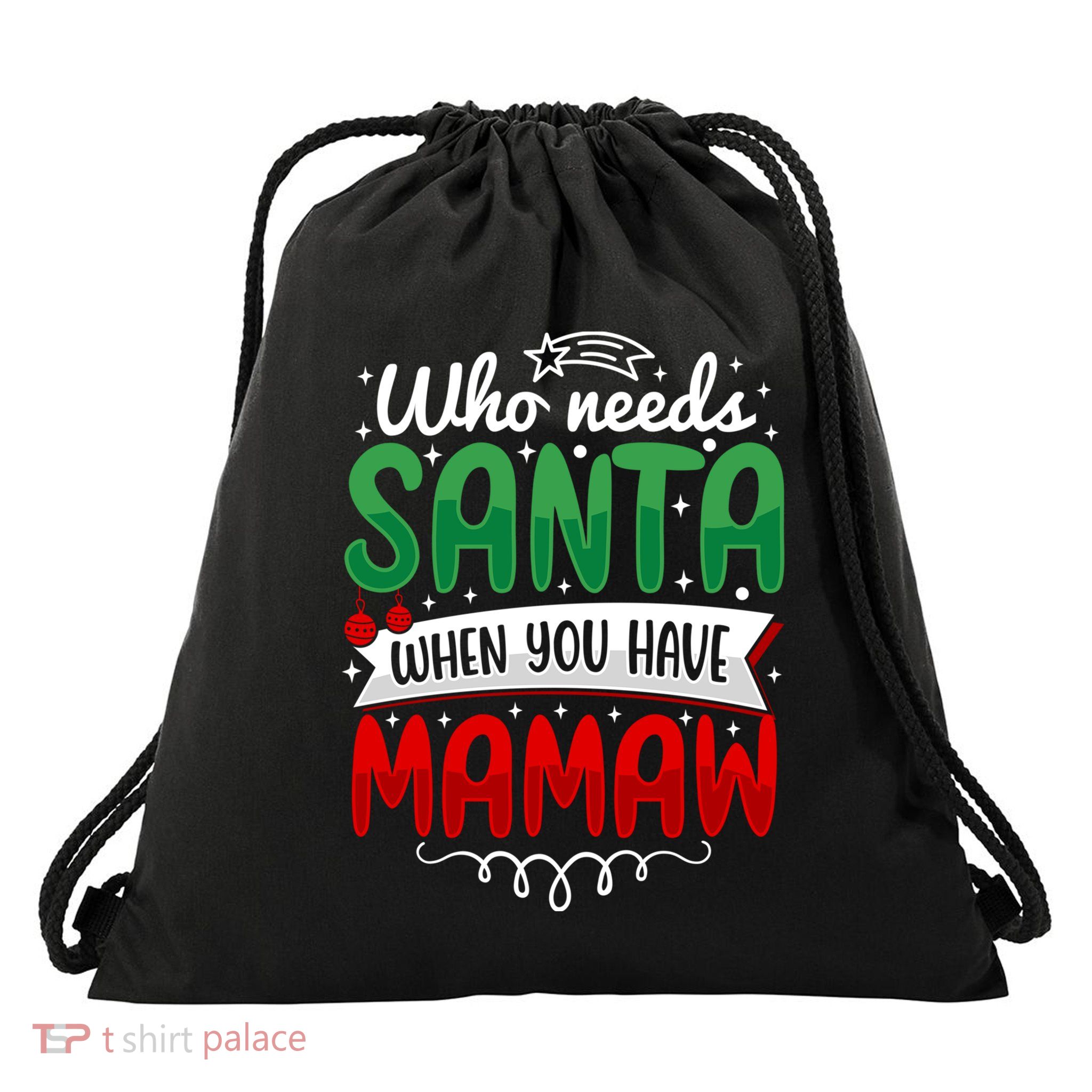 Who Needs Santa When You Have Mamaw Gift Drawstring Bag