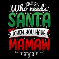 Who Needs Santa When You Have Mamaw Gift Cooling Performance Long Sleeve Crew