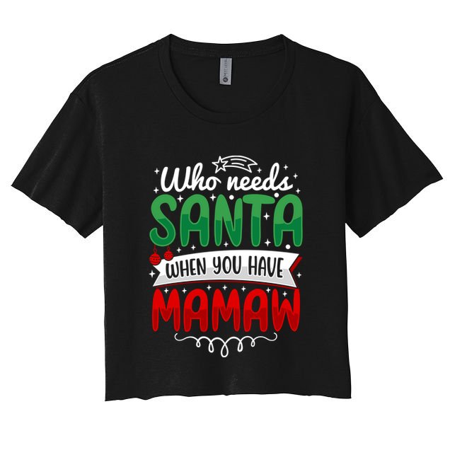 Who Needs Santa When You Have Mamaw Gift Crop Top
