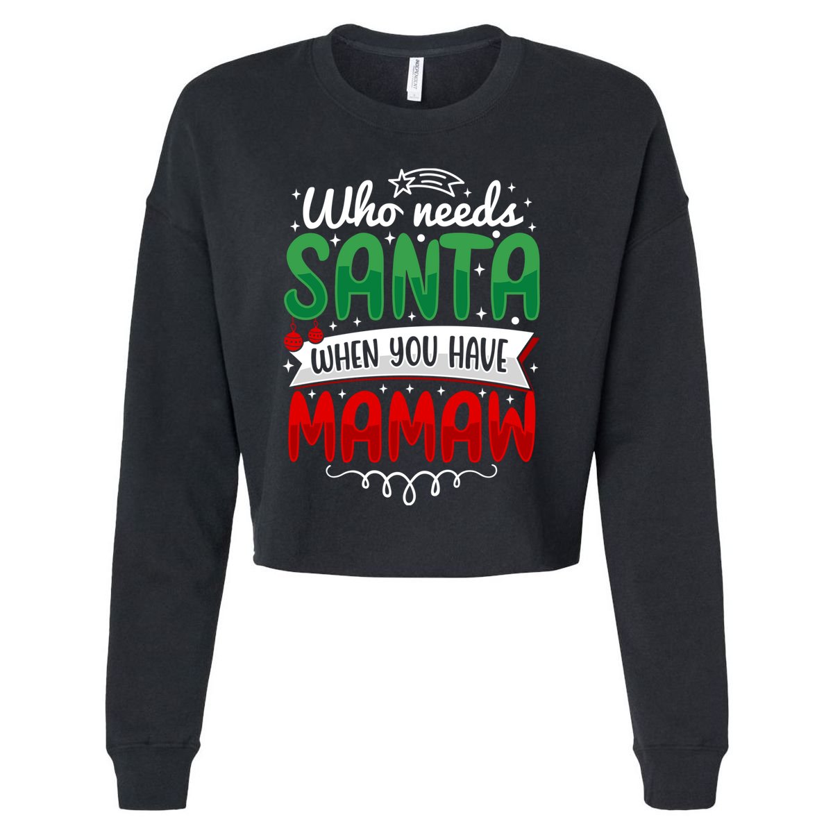 Who Needs Santa When You Have Mamaw Gift Cropped Pullover Crew