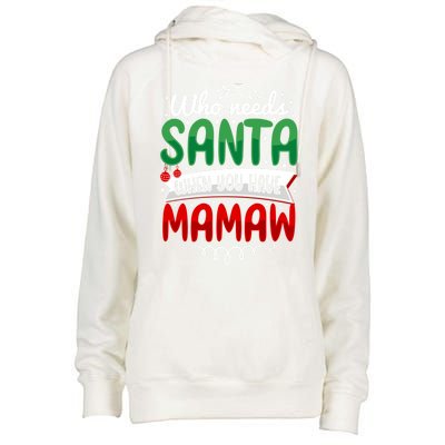 Who Needs Santa When You Have Mamaw Gift Womens Funnel Neck Pullover Hood