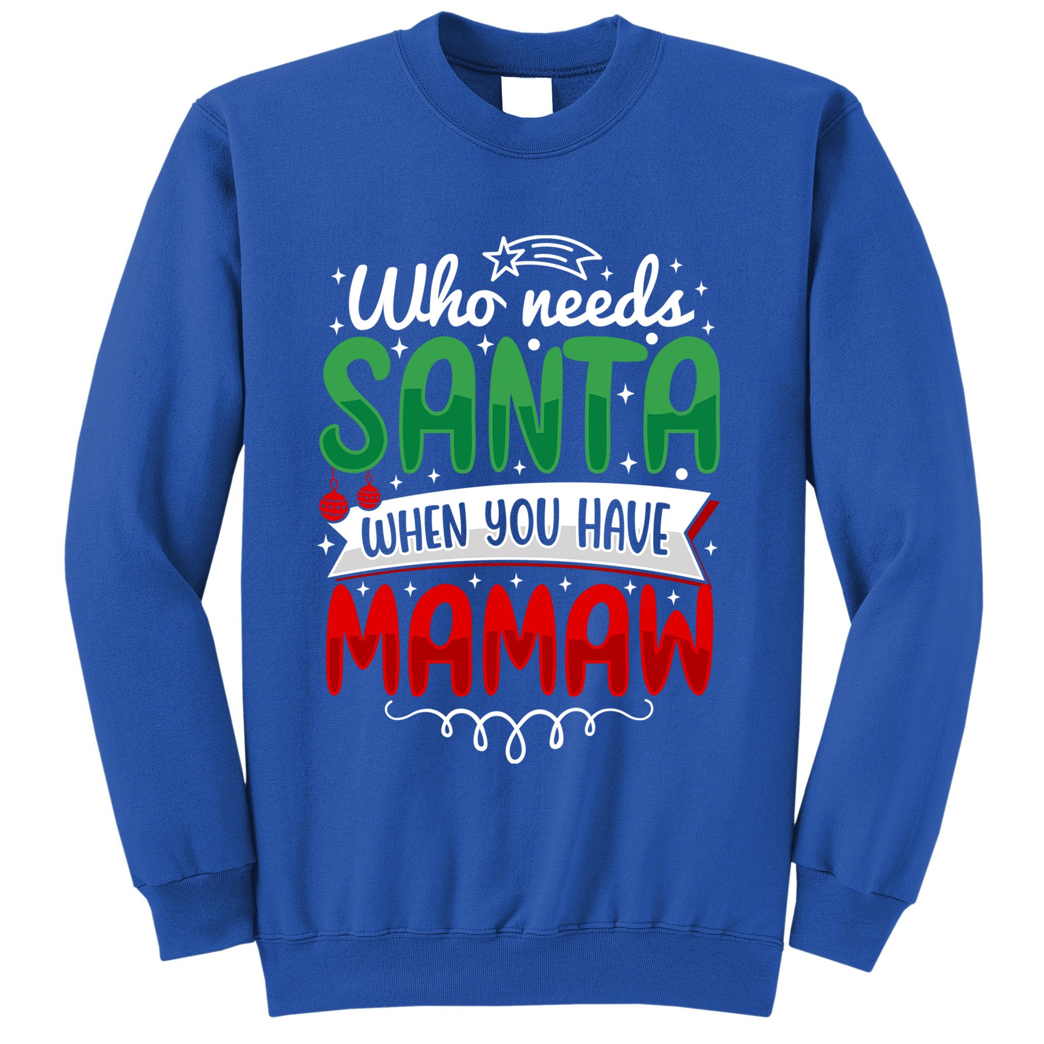 Who Needs Santa When You Have Mamaw Gift Sweatshirt