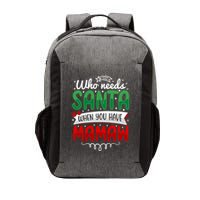 Who Needs Santa When You Have Mamaw Gift Vector Backpack