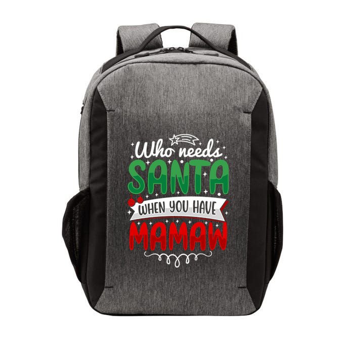 Who Needs Santa When You Have Mamaw Gift Vector Backpack