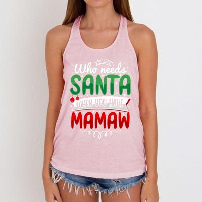 Who Needs Santa When You Have Mamaw Gift Women's Knotted Racerback Tank