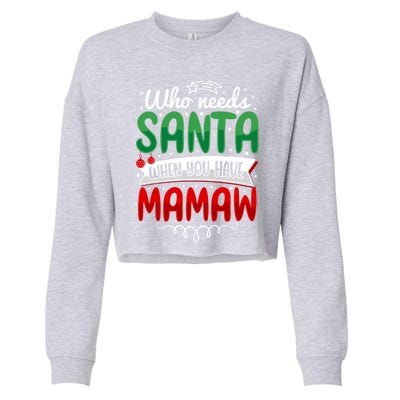 Who Needs Santa When You Have Mamaw Gift Cropped Pullover Crew