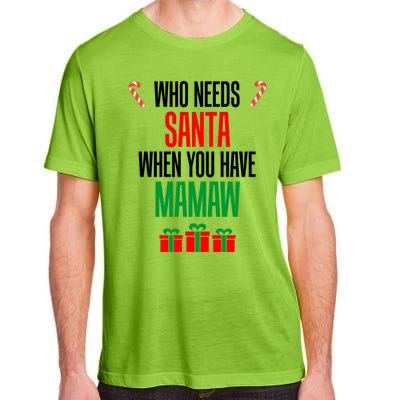 Who Needs Santa When You Have Mamaw Gift Adult ChromaSoft Performance T-Shirt