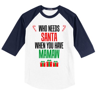 Who Needs Santa When You Have Mamaw Gift Baseball Sleeve Shirt