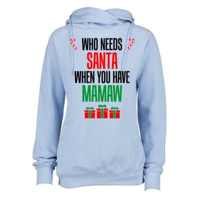 Who Needs Santa When You Have Mamaw Gift Womens Funnel Neck Pullover Hood