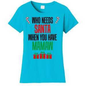 Who Needs Santa When You Have Mamaw Gift Women's T-Shirt