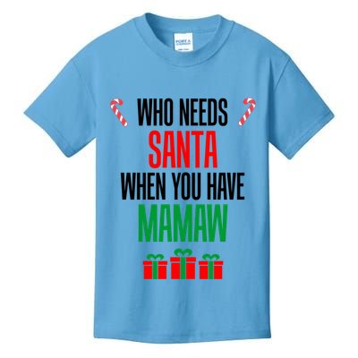 Who Needs Santa When You Have Mamaw Gift Kids T-Shirt