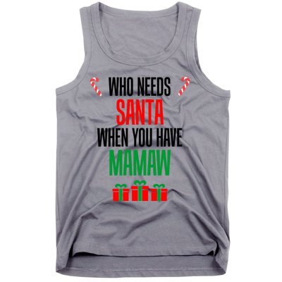 Who Needs Santa When You Have Mamaw Gift Tank Top