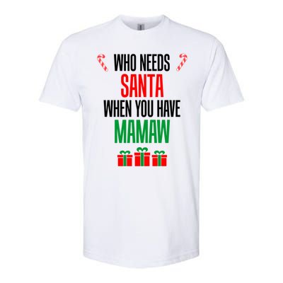 Who Needs Santa When You Have Mamaw Gift Softstyle® CVC T-Shirt