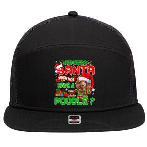 Who Needs Santa When You Have A Poodle Santa Xmas Pajama Gift 7 Panel Mesh Trucker Snapback Hat