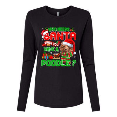 Who Needs Santa When You Have A Poodle Santa Xmas Pajama Gift Womens Cotton Relaxed Long Sleeve T-Shirt