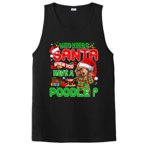 Who Needs Santa When You Have A Poodle Santa Xmas Pajama Gift PosiCharge Competitor Tank