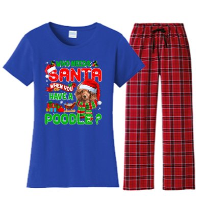 Who Needs Santa When You Have A Poodle Santa Xmas Pajama Gift Women's Flannel Pajama Set