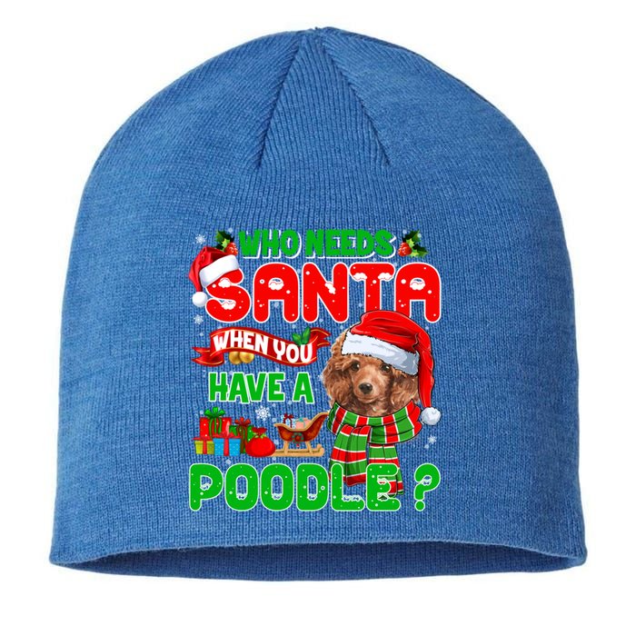 Who Needs Santa When You Have A Poodle Santa Xmas Pajama Gift Sustainable Beanie