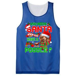 Who Needs Santa When You Have A Poodle Santa Xmas Pajama Gift Mesh Reversible Basketball Jersey Tank