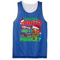 Who Needs Santa When You Have A Poodle Santa Xmas Pajama Gift Mesh Reversible Basketball Jersey Tank