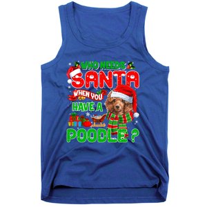 Who Needs Santa When You Have A Poodle Santa Xmas Pajama Gift Tank Top