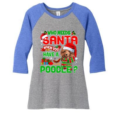 Who Needs Santa When You Have A Poodle Santa Xmas Pajama Gift Women's Tri-Blend 3/4-Sleeve Raglan Shirt