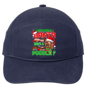 Who Needs Santa When You Have A Poodle Santa Xmas Pajama Gift 7-Panel Snapback Hat