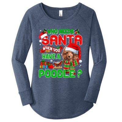 Who Needs Santa When You Have A Poodle Santa Xmas Pajama Gift Women's Perfect Tri Tunic Long Sleeve Shirt