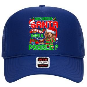 Who Needs Santa When You Have A Poodle Santa Xmas Pajama Gift High Crown Mesh Back Trucker Hat