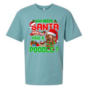 Who Needs Santa When You Have A Poodle Santa Xmas Pajama Gift Sueded Cloud Jersey T-Shirt