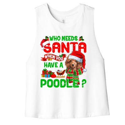 Who Needs Santa When You Have A Poodle Santa Xmas Pajama Gift Women's Racerback Cropped Tank