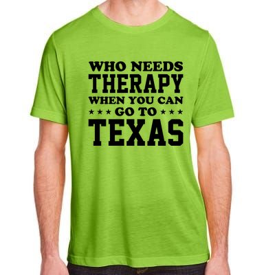 Who Needs Therapy When You Can Go To Texas Adult ChromaSoft Performance T-Shirt