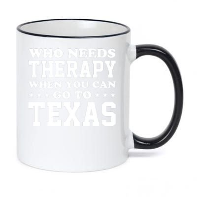 Who Needs Therapy When You Can Go To Texas 11oz Black Color Changing Mug