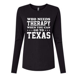 Who Needs Therapy When You Can Go To Texas Womens Cotton Relaxed Long Sleeve T-Shirt