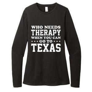 Who Needs Therapy When You Can Go To Texas Womens CVC Long Sleeve Shirt