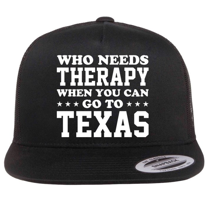 Who Needs Therapy When You Can Go To Texas Flatbill Hat