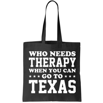 Who Needs Therapy When You Can Go To Texas Bag