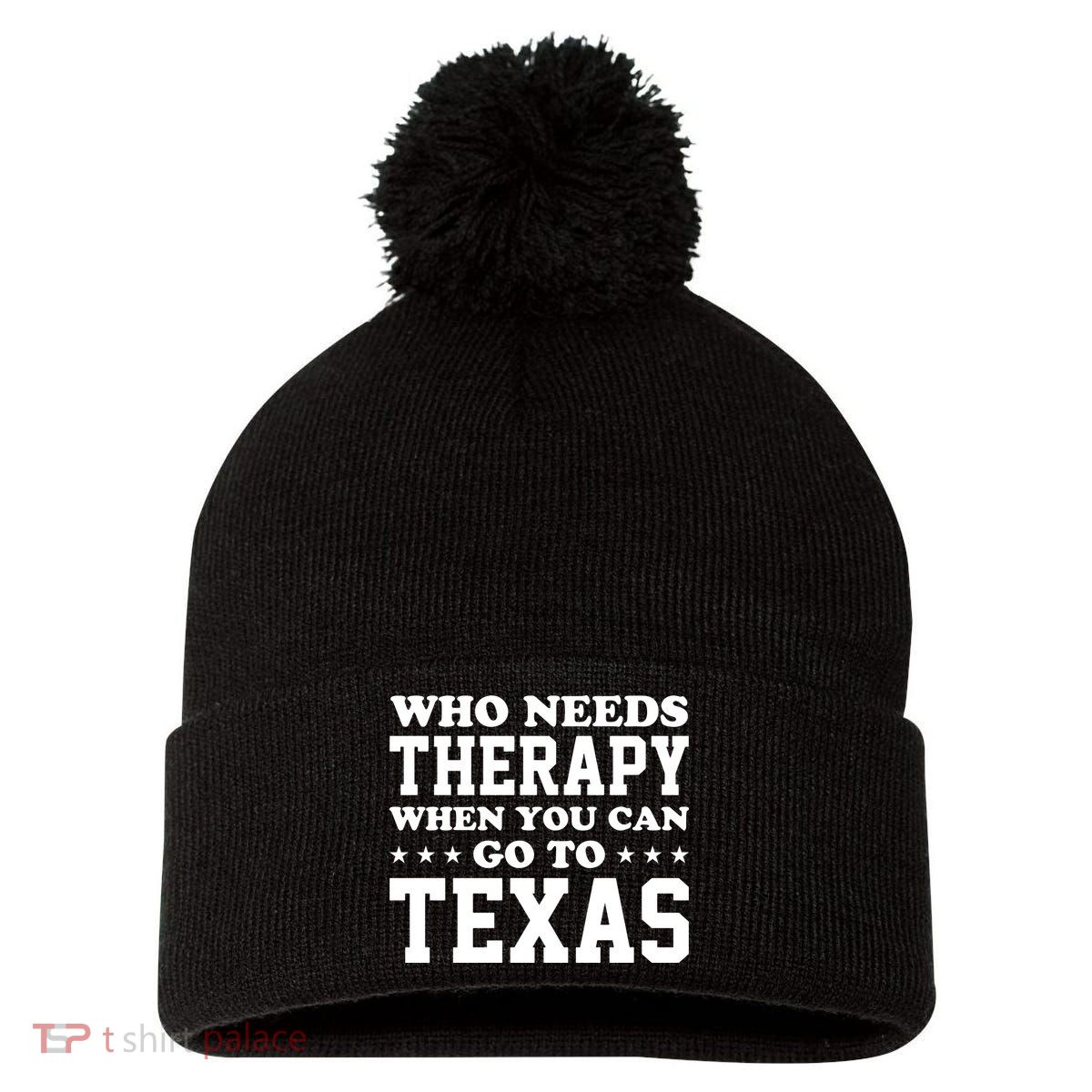 Who Needs Therapy When You Can Go To Texas Pom Pom 12in Knit Beanie