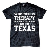 Who Needs Therapy When You Can Go To Texas Tie-Dye T-Shirt