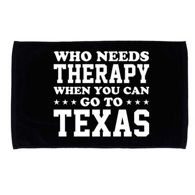 Who Needs Therapy When You Can Go To Texas Microfiber Hand Towel