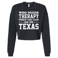 Who Needs Therapy When You Can Go To Texas Cropped Pullover Crew