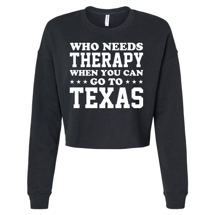 Who Needs Therapy When You Can Go To Texas Cropped Pullover Crew