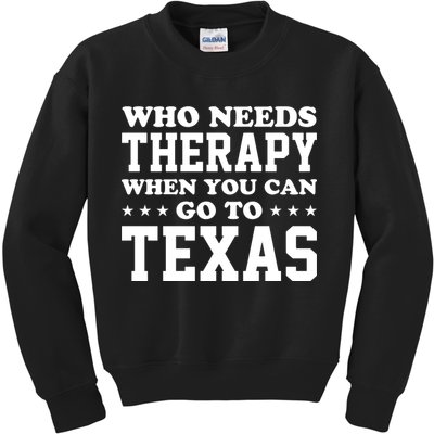 Who Needs Therapy When You Can Go To Texas Kids Sweatshirt