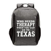Who Needs Therapy When You Can Go To Texas Vector Backpack
