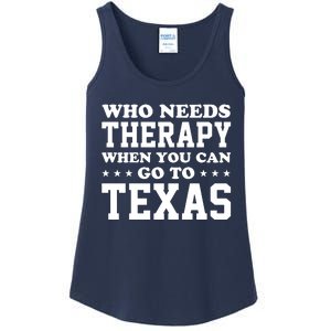 Who Needs Therapy When You Can Go To Texas Ladies Essential Tank