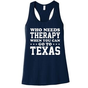 Who Needs Therapy When You Can Go To Texas Women's Racerback Tank