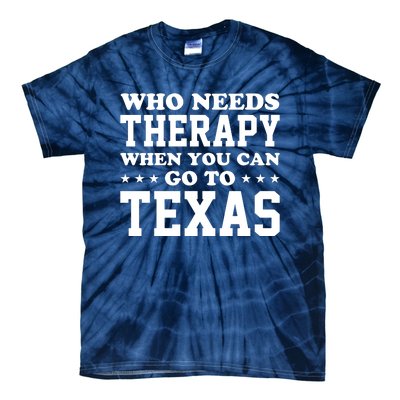 Who Needs Therapy When You Can Go To Texas Tie-Dye T-Shirt